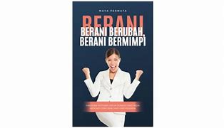 Berani Bermimpi Berani Melangkah Artinya